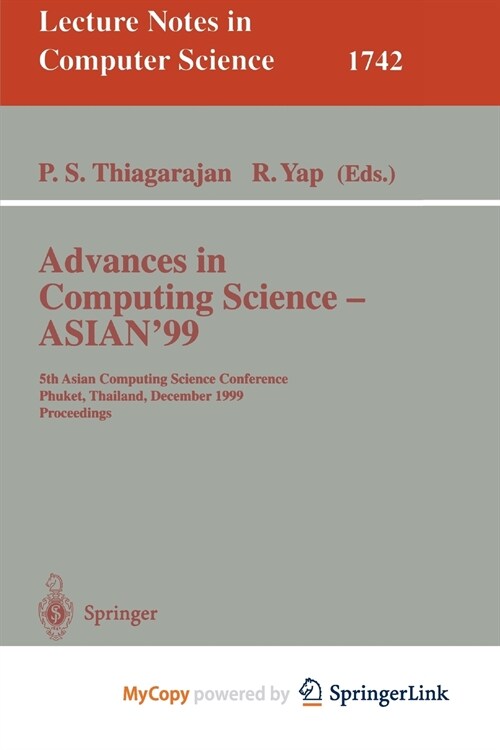 Advances in Computing Science - ASIAN99 : 5th Asian Computing Science Conference, Phuket, Thailand, December 10-12, 1999 Proceedings (Paperback)