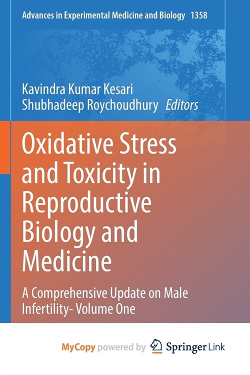 Oxidative Stress and Toxicity in Reproductive Biology and Medicine : A Comprehensive Update on Male Infertility- Volume One (Paperback)