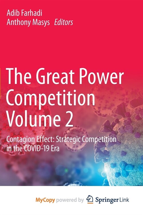 The Great Power Competition Volume 2 : Contagion Effect: Strategic Competition in the COVID-19 Era (Paperback)