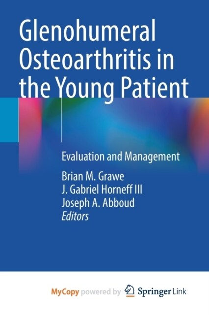 Glenohumeral Osteoarthritis in the Young Patient : Evaluation and Management (Paperback)