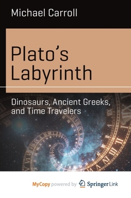 Platos Labyrinth : Dinosaurs, Ancient Greeks, and Time Travelers (Paperback)