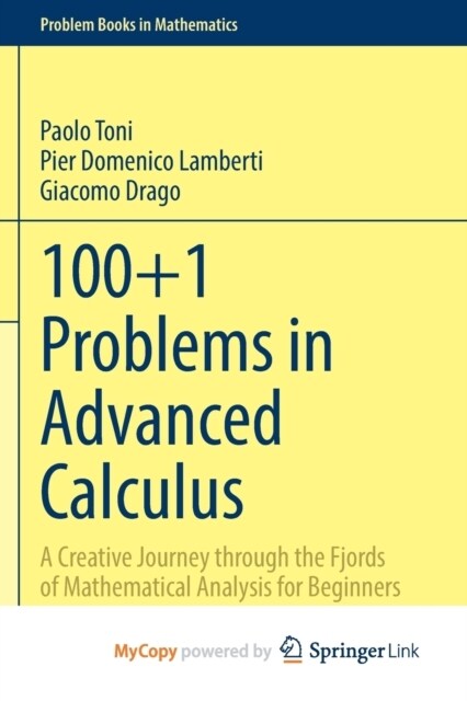 100+1 Problems in Advanced Calculus : A Creative Journey through the Fjords of Mathematical Analysis for Beginners (Paperback)