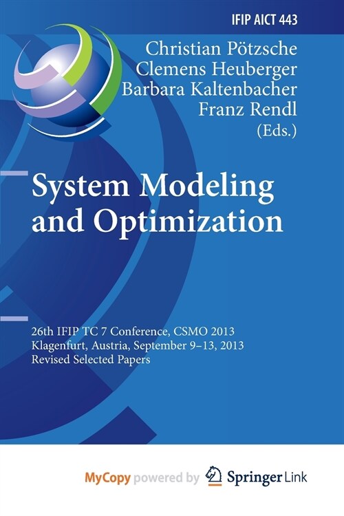 System Modeling and Optimization : 26th IFIP TC 7 Conference, CSMO 2013, Klagenfurt, Austria, September 9-13, 2013, Revised Selected Papers (Paperback)