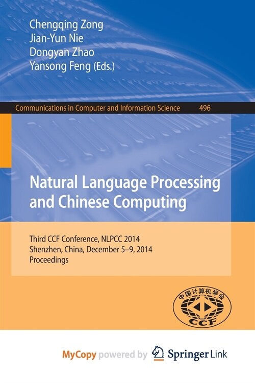 Natural Language Processing and Chinese Computing : Third CCF Conference, NLPCC 2014, Shenzhen, China, December 5-9, 2014. Proceedings (Paperback)