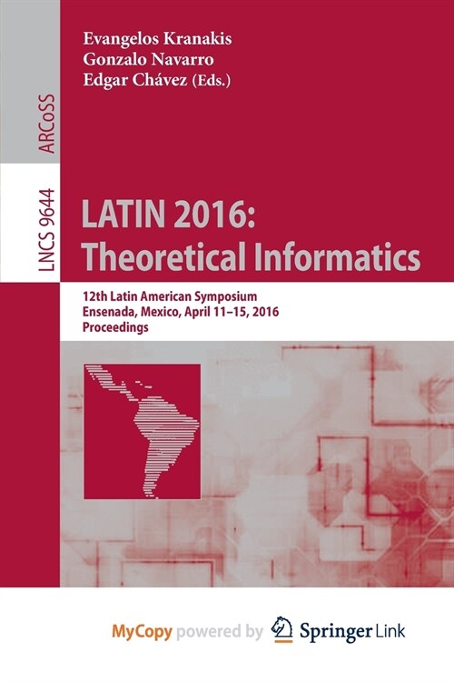 LATIN 2016 : Theoretical Informatics : 12th Latin American Symposium, Ensenada, Mexico, April 11-15, 2016, Proceedings (Paperback)