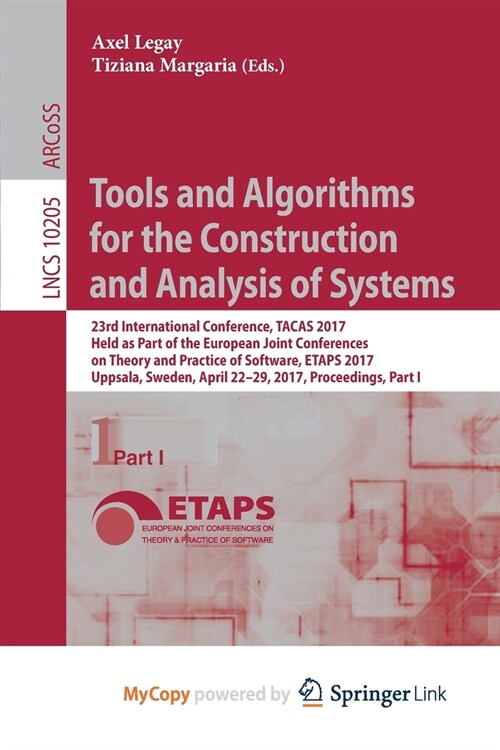 Tools and Algorithms for the Construction and Analysis of Systems : 23rd International Conference, TACAS 2017, Held as Part of the European Joint Conf (Paperback)