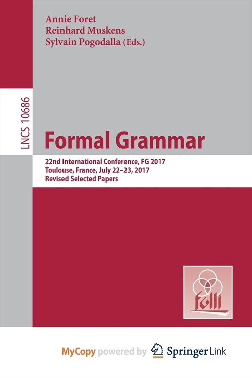 Formal Grammar : 22nd International Conference, FG 2017, Toulouse, France, July 22-23, 2017, Revised Selected Papers (Paperback)