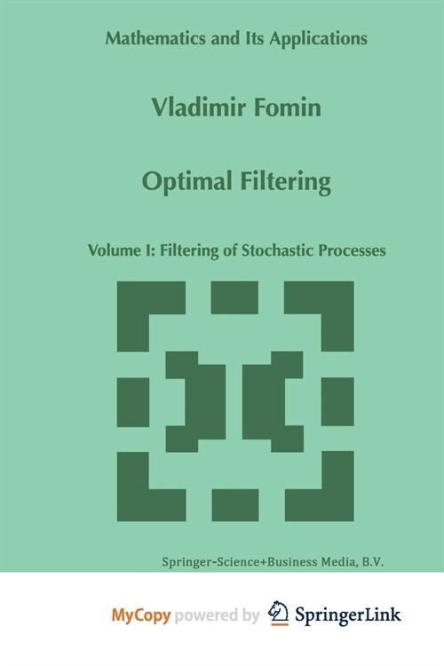 Optimal Filtering : Volume I: Filtering of Stochastic Processes (Paperback)