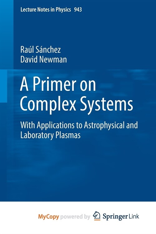 A Primer on Complex Systems : With Applications to Astrophysical and Laboratory Plasmas (Paperback)