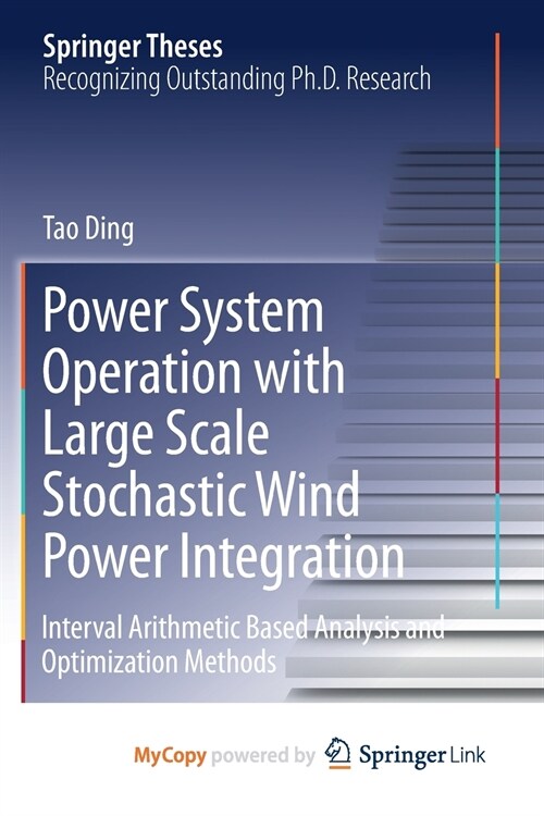 Power System Operation with Large Scale Stochastic Wind Power Integration : Interval Arithmetic Based Analysis and Optimization Methods (Paperback)