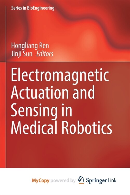 Electromagnetic Actuation and Sensing in Medical Robotics (Paperback)