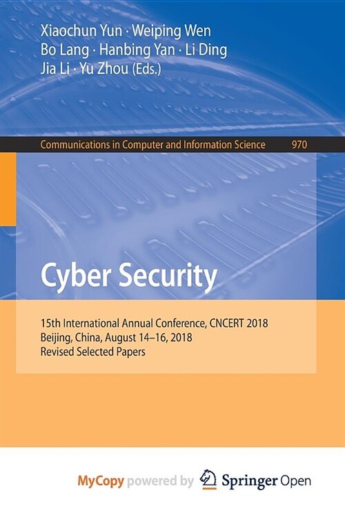 Cyber Security : 15th International Annual Conference, CNCERT 2018, Beijing, China, August 14-16, 2018, Revised Selected Papers (Paperback)