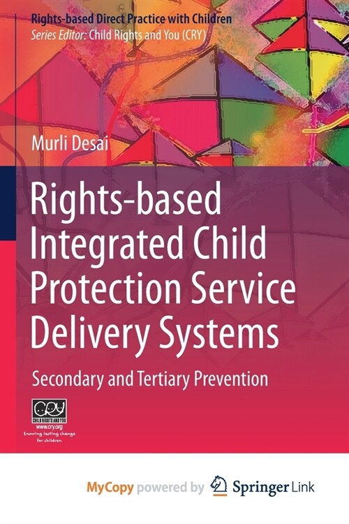 Rights-based Integrated Child Protection Service Delivery Systems : Secondary and Tertiary Prevention (Paperback)