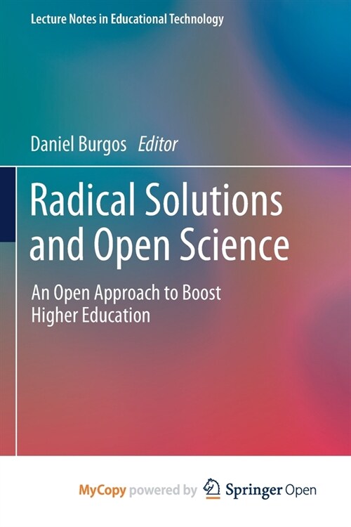 Radical Solutions and Open Science : An Open Approach to Boost Higher Education (Paperback)