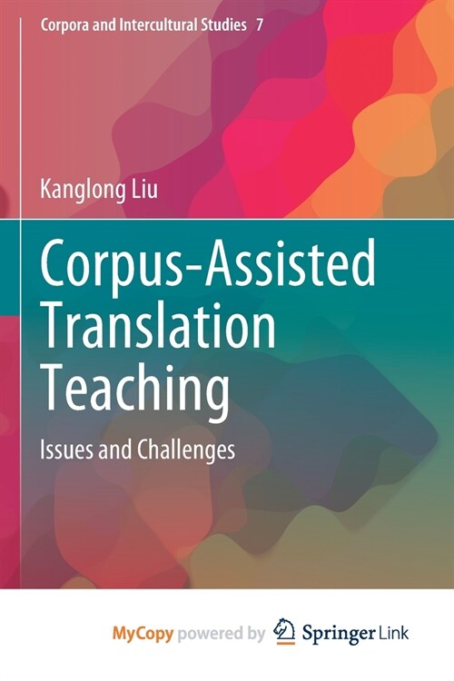 Corpus-Assisted Translation Teaching : Issues and Challenges (Paperback)