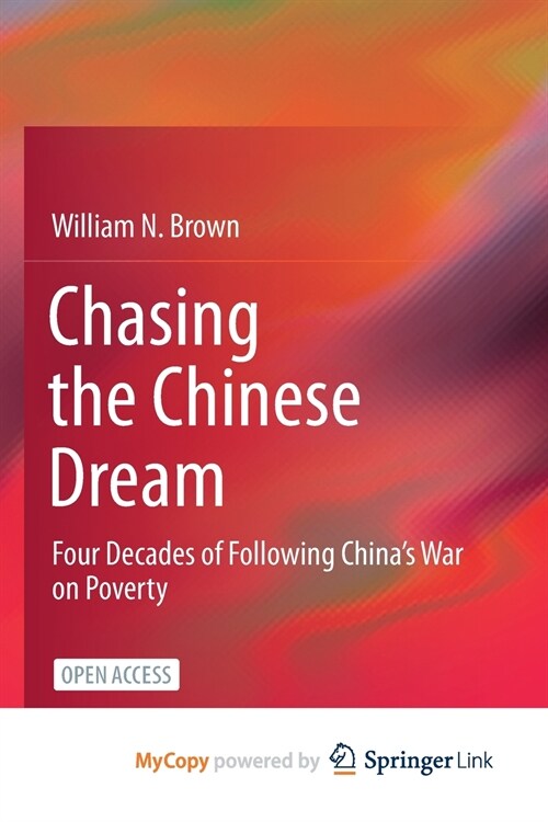 Chasing the Chinese Dream : Four Decades of Following Chinas War on Poverty (Paperback)