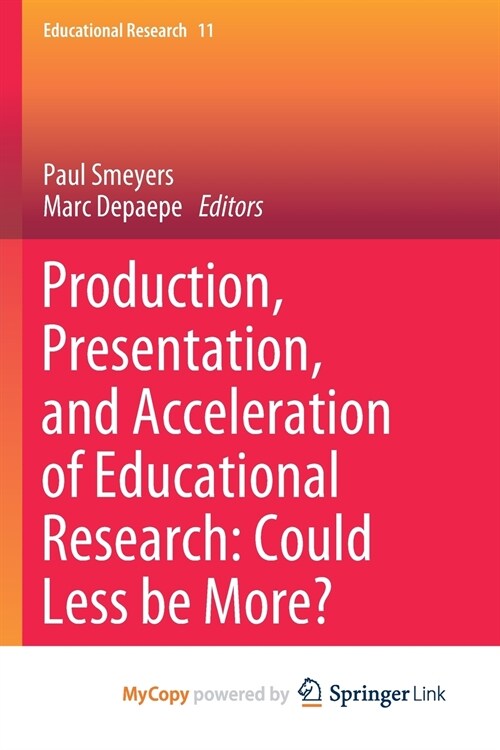 Production, Presentation, and Acceleration of Educational Research : Could Less be More? (Paperback)