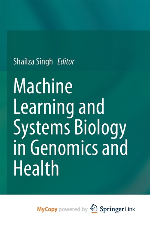 Machine Learning and Systems Biology in Genomics and Health (Paperback)