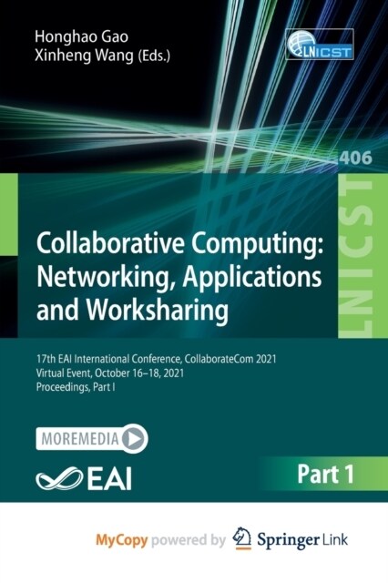 Collaborative Computing : Networking, Applications and Worksharing : 17th EAI International Conference, CollaborateCom 2021, Virtual Event, October 16 (Paperback)