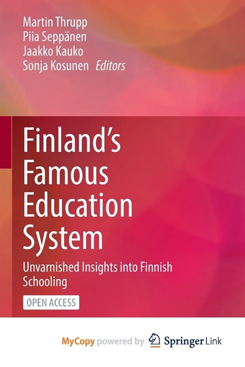 Finlands Famous Education System : Unvarnished Insights into Finnish Schooling (Paperback)