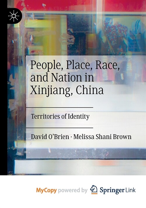 People, Place, Race, and Nation in Xinjiang, China : Territories of Identity (Paperback)