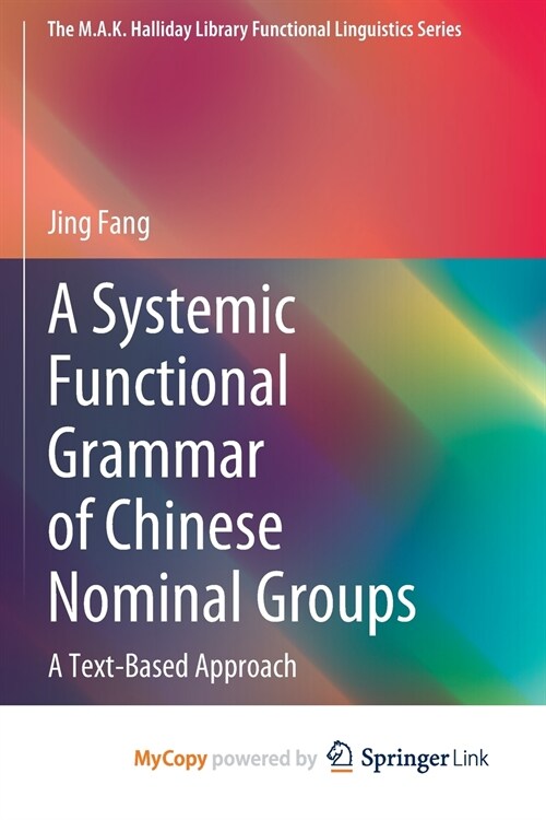 A Systemic Functional Grammar of Chinese Nominal Groups : A Text-Based Approach (Paperback)