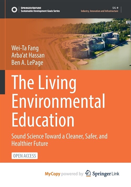 The Living Environmental Education : Sound Science Toward a Cleaner, Safer, and Healthier Future (Paperback)