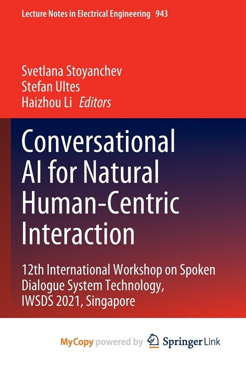 Conversational AI for Natural Human-Centric Interaction : 12th International Workshop on Spoken Dialogue System Technology, IWSDS 2021, Singapore (Paperback)