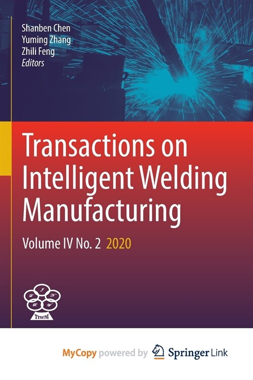 Transactions on Intelligent Welding Manufacturing : Volume IV No. 2 2020 (Paperback)