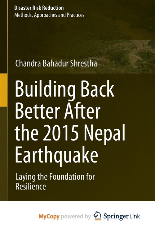 Building Back Better After the 2015 Nepal Earthquake : Laying the Foundation for Resilience (Paperback)