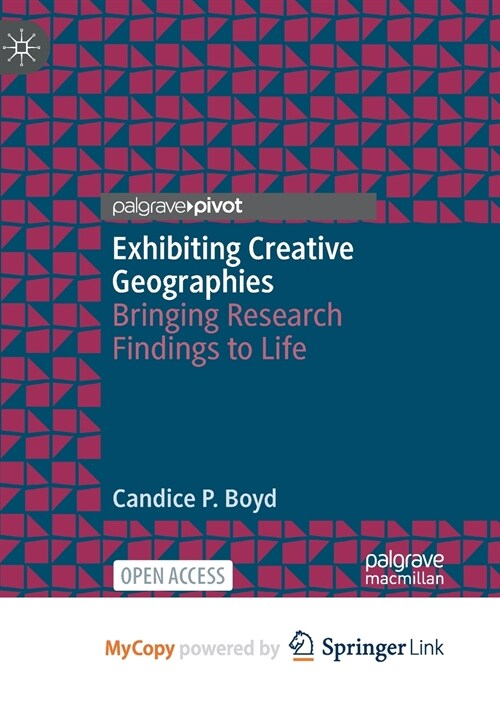 Exhibiting Creative Geographies : Bringing Research Findings to Life (Paperback)