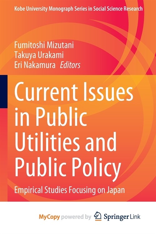 Current Issues in Public Utilities and Public Policy : Empirical Studies Focusing on Japan (Paperback)