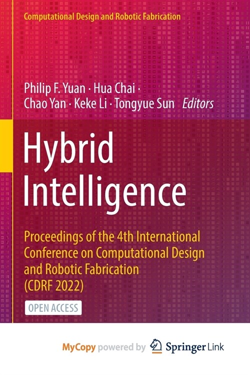 Hybrid Intelligence : Proceedings of the 4th International Conference on Computational Design and Robotic Fabrication (CDRF 2022) (Paperback)