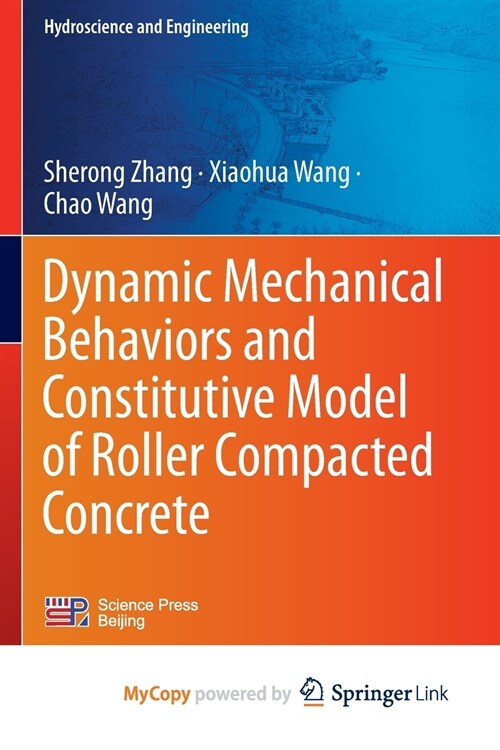Dynamic Mechanical Behaviors and Constitutive Model of Roller Compacted Concrete (Paperback)