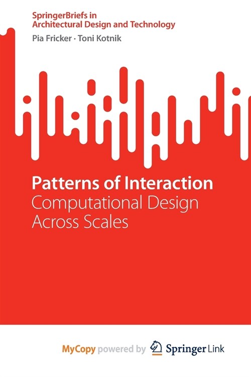 Patterns of Interaction : Computational Design Across Scales (Paperback)