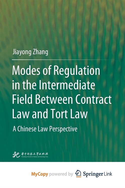 Modes of Regulation in the Intermediate Field Between Contract Law and Tort Law : A Chinese Law Perspective (Paperback)