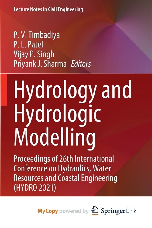 Hydrology and Hydrologic Modelling : Proceedings of 26th International Conference on Hydraulics, Water Resources and Coastal Engineering (HYDRO 2021) (Paperback)