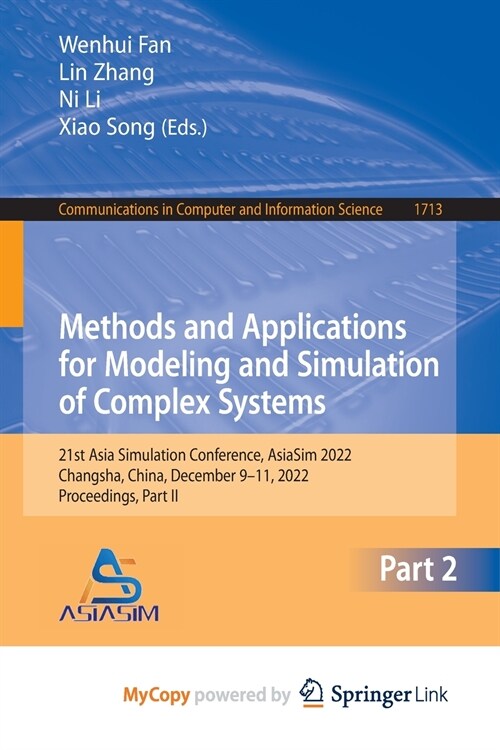 Methods and Applications for Modeling and Simulation of Complex Systems : 21st Asia Simulation Conference, AsiaSim 2022, Changsha, China, December 9-1 (Paperback)