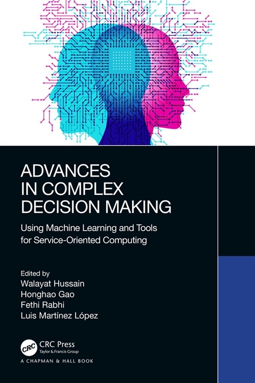 Advances in Complex Decision Making : Using Machine Learning and Tools for Service-Oriented Computing (Paperback)
