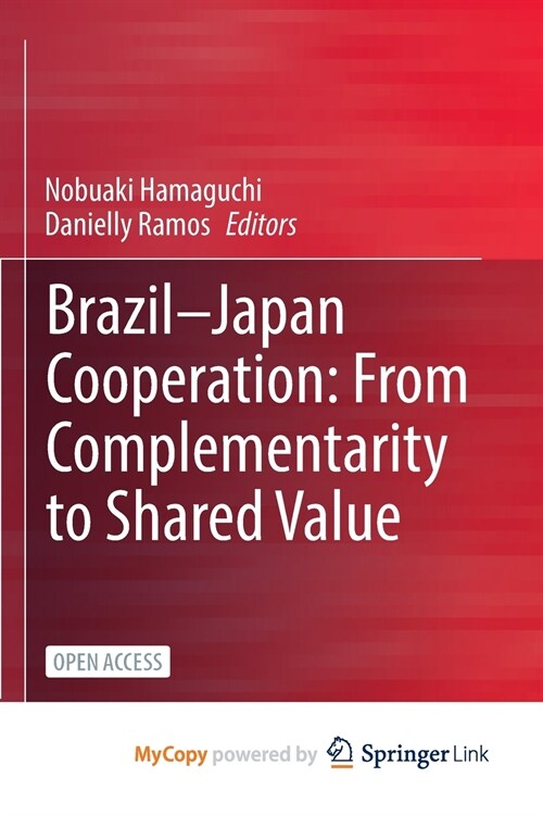 Brazil-Japan Cooperation : From Complementarity to Shared Value (Paperback)