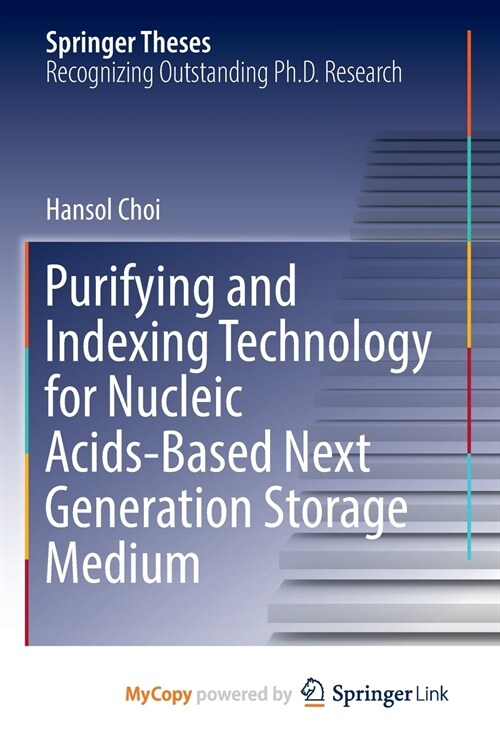 Purifying and Indexing Technology for Nucleic Acids-Based Next Generation Storage Medium (Paperback)