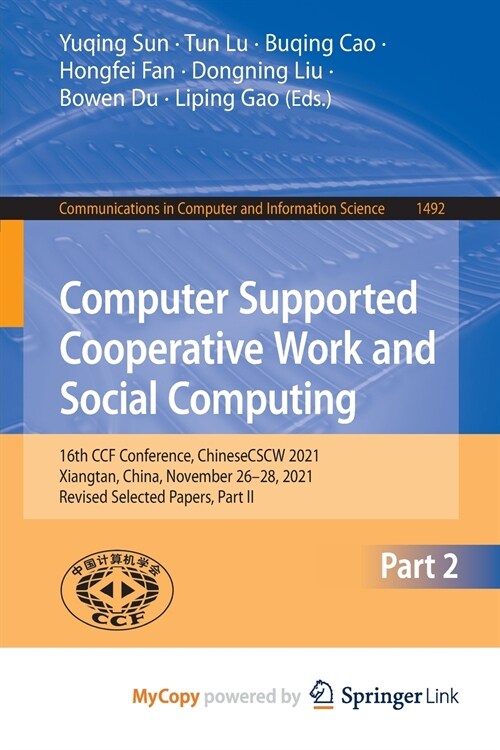 Computer Supported Cooperative Work and Social Computing : 16th CCF Conference, ChineseCSCW 2021, Xiangtan, China, November 26-28, 2021, Revised Selec (Paperback)