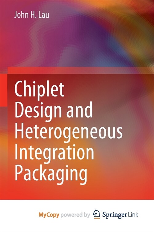 Chiplet Design and Heterogeneous Integration Packaging (Paperback)