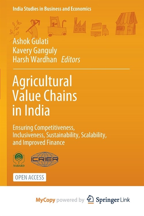 Agricultural Value Chains in India : Ensuring Competitiveness, Inclusiveness, Sustainability, Scalability, and Improved Finance (Paperback)