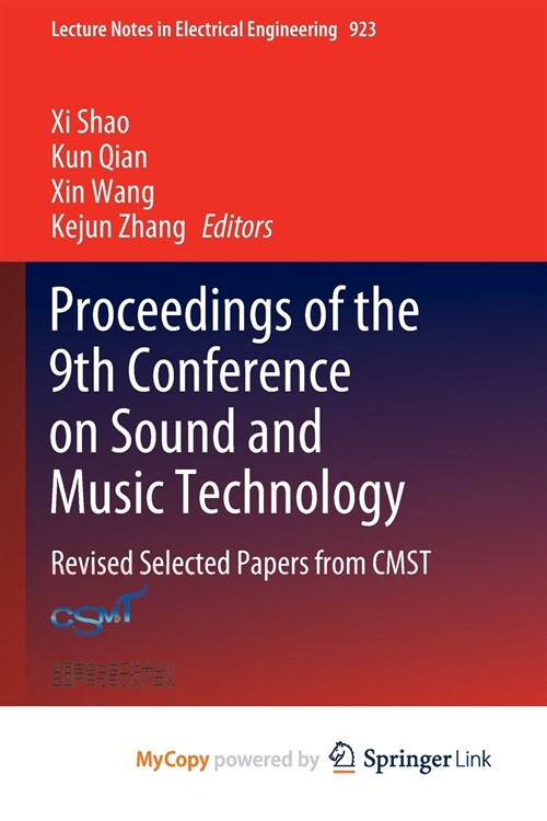 Proceedings of the 9th Conference on Sound and Music Technology : Revised Selected Papers from CMST (Paperback)