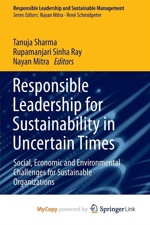 Responsible Leadership for Sustainability in Uncertain Times : Social, Economic and Environmental Challenges for Sustainable Organizations (Paperback)