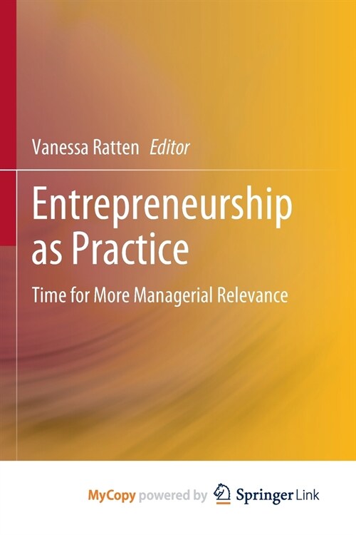 Entrepreneurship as Practice : Time for More Managerial Relevance (Paperback)