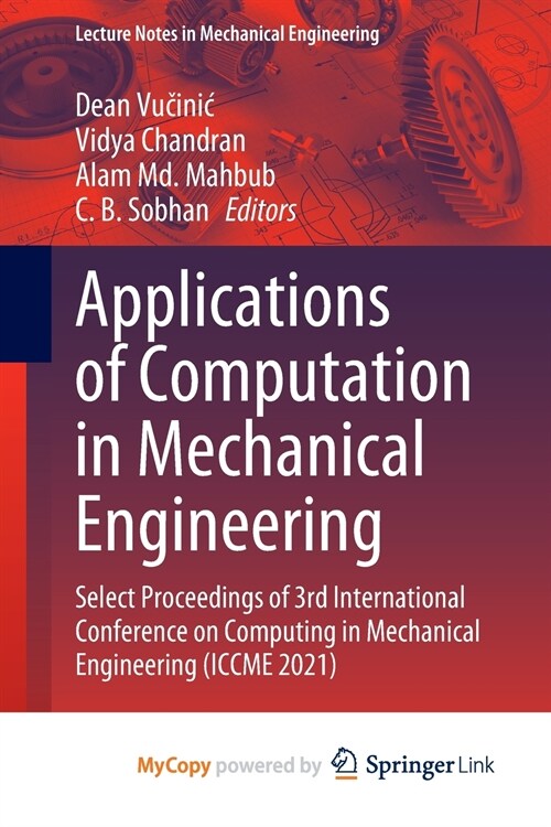 Applications of Computation in Mechanical Engineering : Select Proceedings of 3rd International Conference on Computing in Mechanical Engineering (ICC (Paperback)