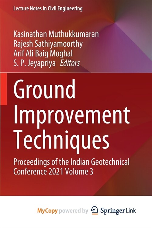 Ground Improvement Techniques : Proceedings of the Indian Geotechnical Conference 2021 Volume 3 (Paperback)