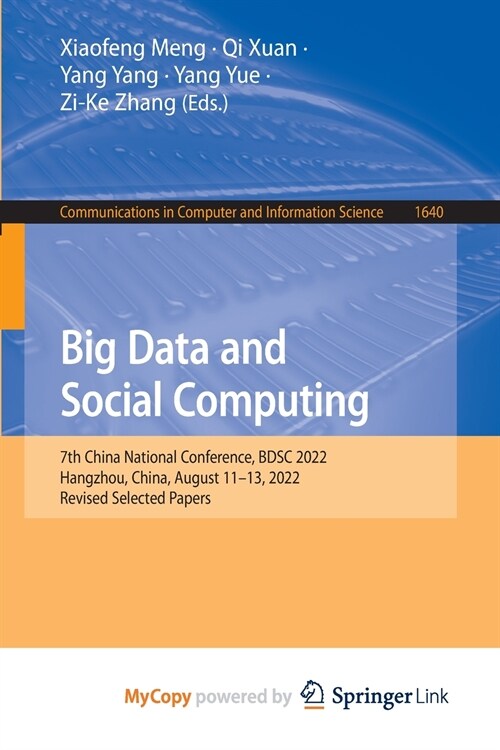 Big Data and Social Computing : 7th China National Conference, BDSC 2022, Hangzhou, China, August 11-13, 2022, Revised Selected Papers (Paperback)